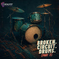 Broken Circuit Drums Part 2 — Catalyst Samples
