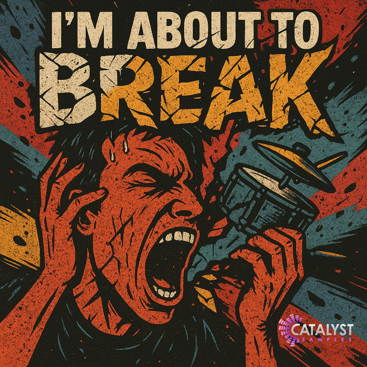 I'm About To Break — Catalyst Samples