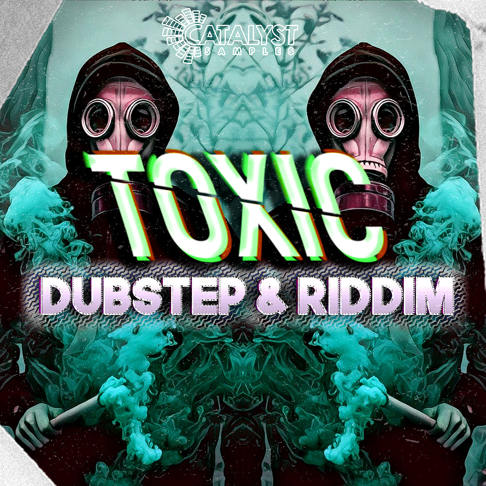 Toxic Dubstep & Riddim' — Catalyst Samples
